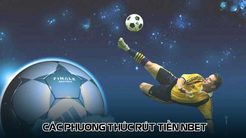 Các phương thức rút tiền Nbet