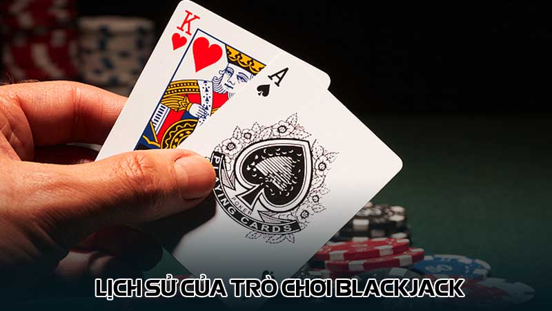 Lịch sử của trò chơi Blackjack