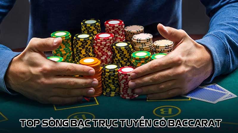 Top sòng bạc trực tuyến có Baccarat