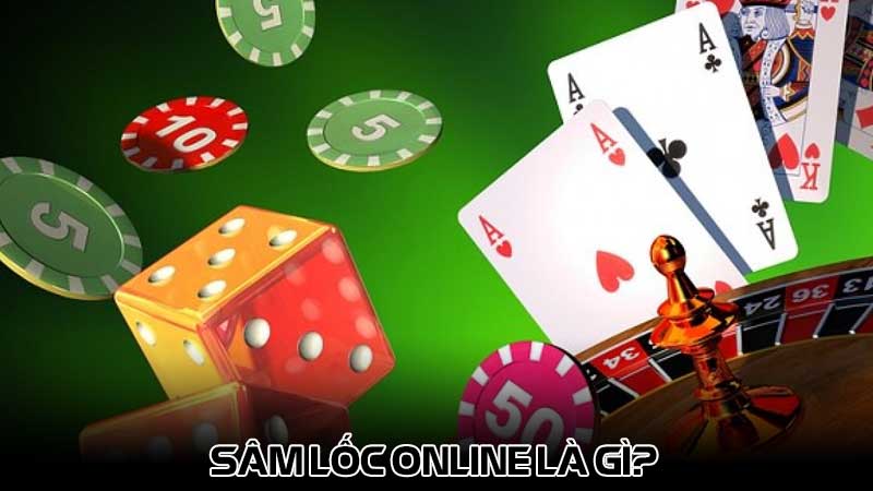 Sâm lốc online là gì?