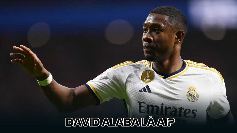 David Alaba là ai?