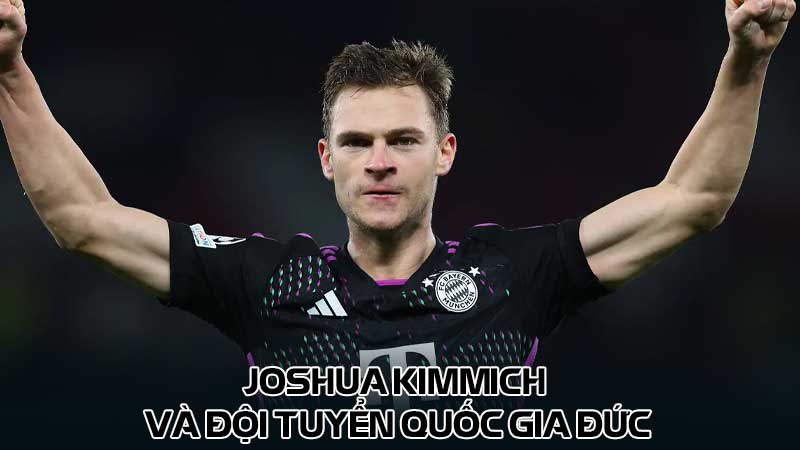 Joshua Kimmich và đội tuyển quốc gia Đức